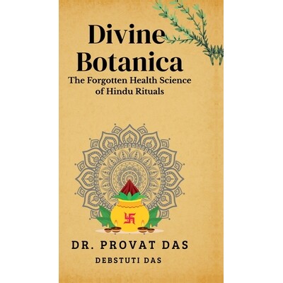 预订 Divine Botanica: The Forgotten Health Science of Hindu Rituals 9798902314783
