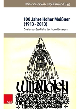 预订 100 Jahre Hoher Meißner (1913–2013): Quellen zur Geschichte der Jugendbewegung 豪尔梅斯纳（1913-2013 年）100 年.