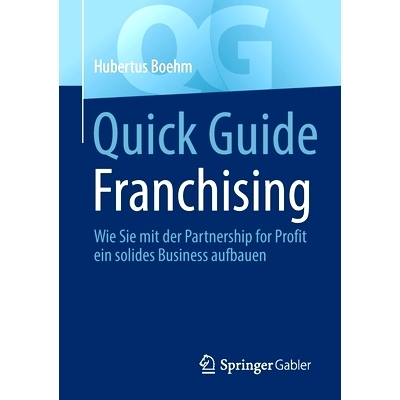 预订 Quick Guide Franchising: Wie Sie Mit Der Partnership for Profit Ein Solides Business Aufbauen: 9783658391300