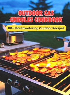 预订 Outdoor Gas Griddles Cookbook: 110+ Mouthwatering Outdoor Recipes: 9798328356435