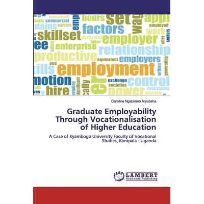 预订 Graduate Employability Through Vocationalisation of Higher Education: A Case of Kyambogo University Faculty of Voca