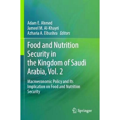 预订 Food and Nutrition Security in the Kingdom of Saudi Arabia, Vol. 2: Macroeconomic Policy and Its Implication on Foo