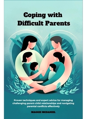 预订 Coping with difficult Parents: Proven techniques and expert advice for managing challenging parent-child relationsh