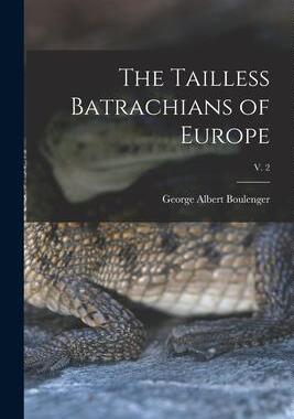 [预订]The Tailless Batrachians of Europe; v. 2 9781015201187