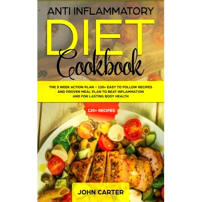 预订 Anti Inflammatory Diet Cookbook: The 3 Week Action Plan - 120+ Easy to Follow Recipes and Proven Meal Plan to Beat