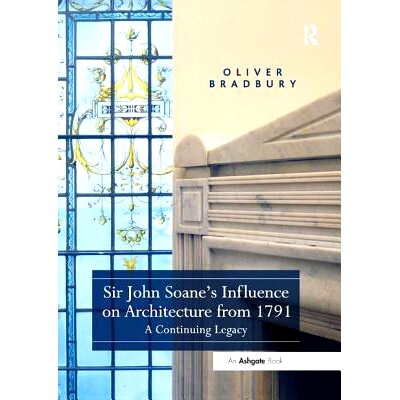 预订 Sir John Soane’s Influence on Architecture from 1791: A Continuing Legacy: 9781138547575