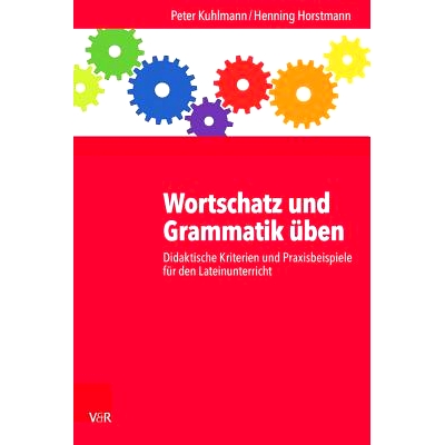 预订 Wortschatz und Grammatik üben: Didaktische Kriterien und Praxisbeispiele für den Lateinunterricht 练习词汇和语法