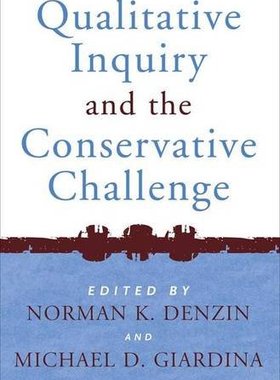 【预订】Qualitative Inquiry and the Conservative Challenge