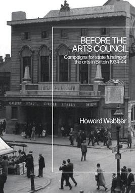 [预订]Before the Arts Council: Campaigns for state funding of the arts in Britain 1934-44 9781350167933