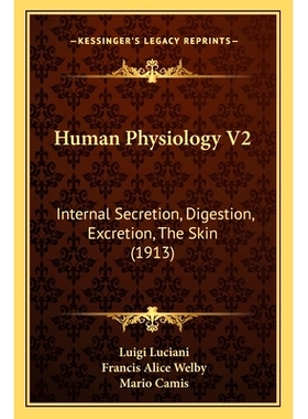 预订 Human Physiology V2: Internal Secretion, Digestion, Excretion, The Skin (1913): 9781166624651