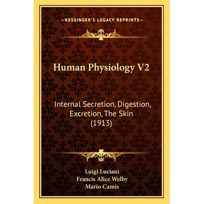 预订 Human Physiology V2: Internal Secretion, Digestion, Excretion, The Skin (1913): 9781166624651