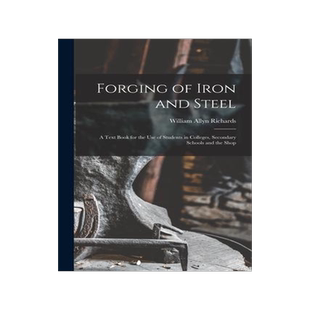 [预订]Forging of Iron and Steel: A Text Book for the Use of Students in Colleges, Secondary Schools and th 9781015453524