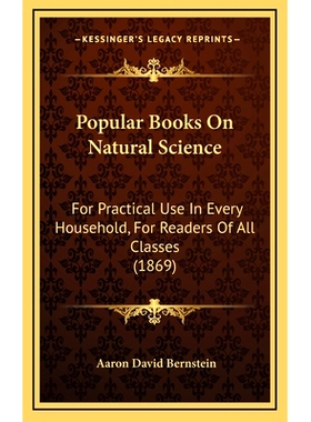 预订 Popular Books On Natural Science: For Practical Use In Every Household, For Readers Of All Classes (1869): 97811649