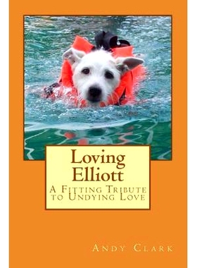预订 Loving Elliott: A Fitting Tribute to Undying Love: 9781478389446