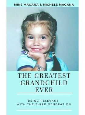 预订 The Greatest Grandchild Ever: Being Relevant with the Third Generation: 9781726307291