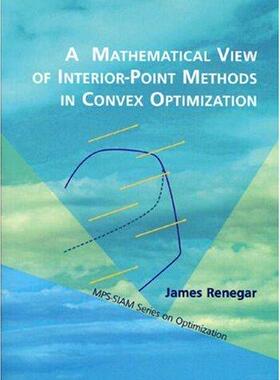 预订 A Mathematical View of Interior-Point Methods in Convex Optimization