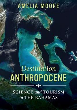 [预订]Destination Anthropocene: Science and Tourism in the Bahamas Volume 7 9780520298934