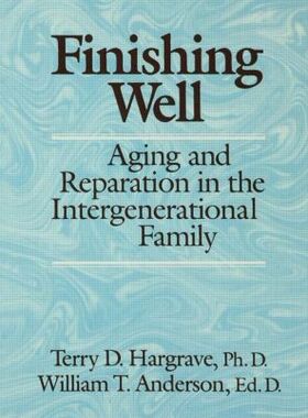 【预订】Finishing Well: Aging And Reparation In The Intergenerational Family