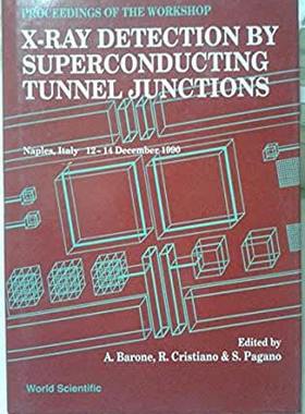 【预订】X-RAY DETECTION BY SUPERCONDUCTING TUNNEL JUNCTIONS - PROCEEDINGS OF THE INTERNATIONAL WORKSHOP