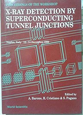 【预订】X-RAY DETECTION BY SUPERCONDUCTING TUNNEL JUNCTIONS - PROCEEDINGS OF THE INTERNATIONAL WORKSHOP