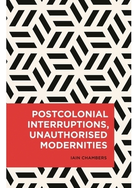 预订 Postcolonial Interruptions, Unauthorised Modernities: 9781786603326