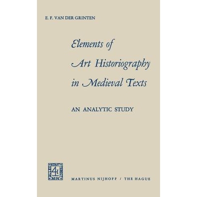 预订 Elements of Art Historiography in Medieval Texts: an analytic study: 9789024703876