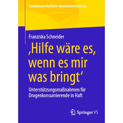 预订 ’Hilfe Wäre Es, Wenn Es Mir Was Bringt’: Unterstützungsmaßnahmen Für Drogenkonsumierende in Haft: 97836584725