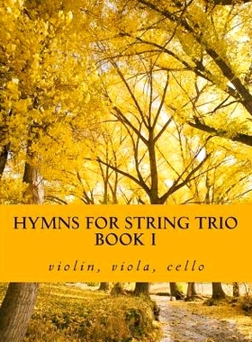 预订 Hymns For String Trio Book I - violin, viola, and cello: 9781508479444