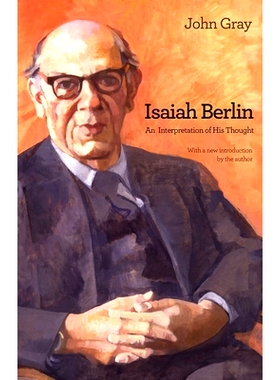 预订 Isaiah Berlin: An Interpretation of His Thought 以赛亚·柏林（英国哲学家、观念史学家和政治理论家）：思想解析: 97806