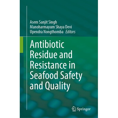预订 Antibiotic Residue and Resistance in Seafood Safety and Quality 海产品安全与质量的抗生素残留与耐药性 9789819646395