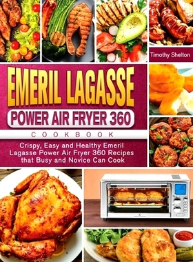 预订 Emeril Lagasse Power Air Fryer 360 Cookbook: Crispy, Easy and Healthy Emeril Lagasse Power Air Fryer 360 Recipes th