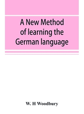 预订 A new method of learning the German language: embracing both the analytic and synthetic modes of instruction, being