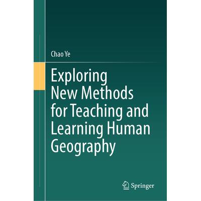 预订 Exploring New Methods for Teaching and Learning Human Geography探索人文地理教学新方法: 9789819749614