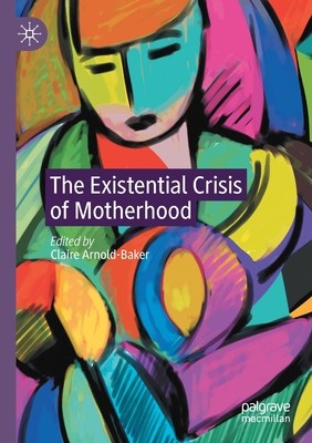 【预订】The Existential Crisis of Motherhood 9783030565015