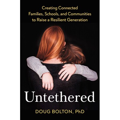 预订 Untethered: Creating Connected Families, Schools, and Communities to Raise a Resilient Generation 不受束缚：创建互