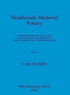 [预订]Humberside Medieval Pottery, Part ii: an illustrated catalogue of Saxon and medieval domestic assemb 9781407391243