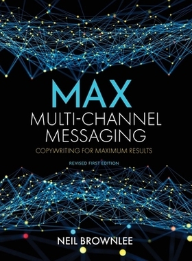 预订 Max Multi-Channel Messaging: Copywriting for Maximum Results *多渠道消息传递：文案写作以获得*结果: 9798823306768