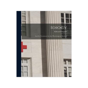 [预订]Idiocy: and Its Treatment by the Physiological Method 9781015383425