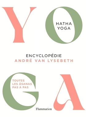 预订 Yoga : encyclopédie André Van Lysebeth : hatha yoga, toutes les âsanas pas à pas 瑜伽：百科全书 André Van Lyse