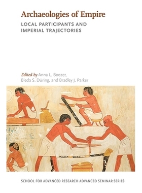 预订 Archaeologies of Empire: Local Participants and Imperial Trajectories 帝国考古：本地参与者和帝国轨迹: 9780826361752