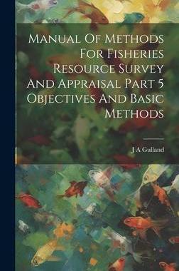 [预订]Manual Of Methods For Fisheries Resource Survey And Appraisal Part 5 Objectives And Basic Methods 9781020805271