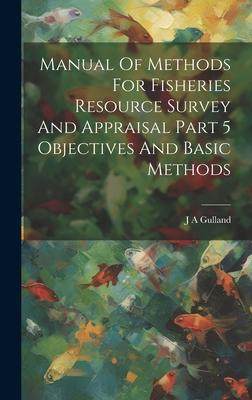 [预订]Manual Of Methods For Fisheries Resource Survey And Appraisal Part 5 Objectives And Basic Methods 9781020805271