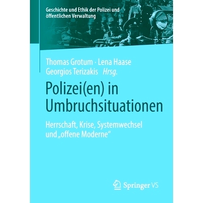 预订 Polizei(en) in Umbruchsituationen: Herrschaft, Krise, Systemwechsel und „offene Moderne“: 9783658351625