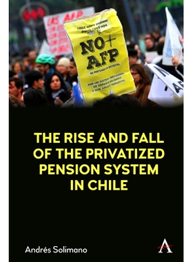 预订 A History of the Privatized Pension System in Chile 智利私有化养老金制度的历史: 9781785273568