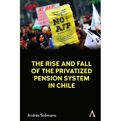 预订 A History of the Privatized Pension System in Chile 智利私有化养老金制度的历史: 9781785273568