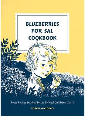 预订 Blueberries for Sal Cookbook: Sweet Recipes Inspired by the Beloved Children’s Classic蓝莓食谱：灵感来自儿童经典作