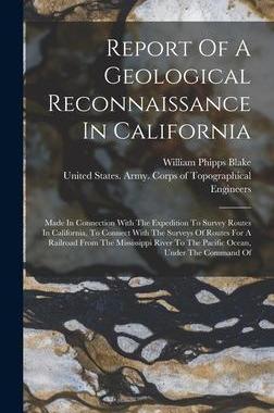 [预订]Report Of A Geological Reconnaissance In California: Made In Connection With The Expedition To Surve 9781018711102