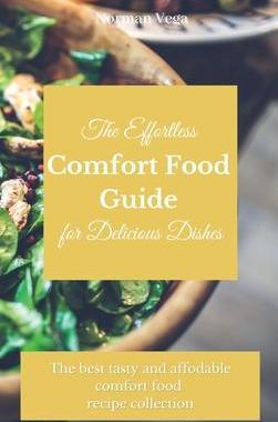 [预订]The Effortless Comfort Food Guide for Delicious Dishes: The best tasty and affordable comfort food r 9781803175393