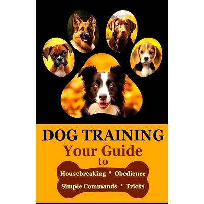 预订 Dog Training: Your Guide to Housebreaking, Obedience, Simple Commands & Tricks for Your Dog: 9798327988088