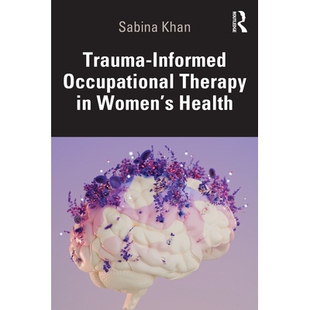 预订 Trauma-Informed Occupational Therapy in Women’s Health 妇女健康的创伤知情职业治疗: 9781041111580